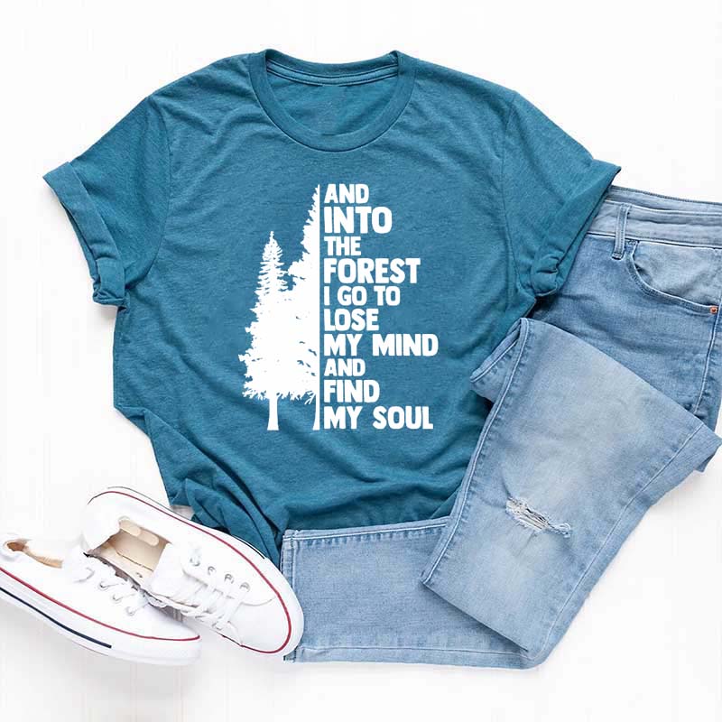 And Into The Forest I Go To Lose My Mind And Find My Soul T-Shirt