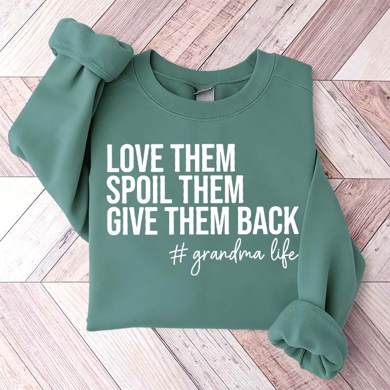 Funny Love Them Spoil Them Give Them Back Grandma Sweatshirt