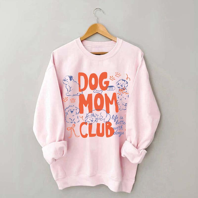 Cute Dog Mom Club Fun Sweatshirt