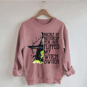 Buckle Up Buttercup You Just Flipped My Witch Switch Sweatshirt