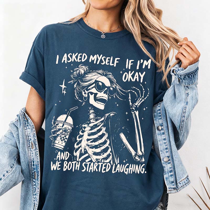 I Asked Myself If I'm Okay Skeleton T-Shirt
