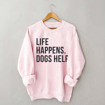 Life Happens Dogs Help Lover Sweatshirt