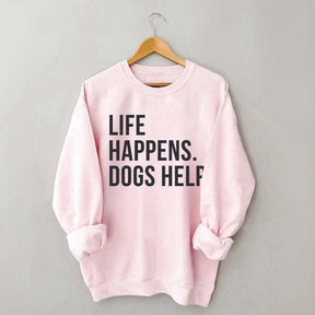 Life Happens Dogs Help Lover Sweatshirt
