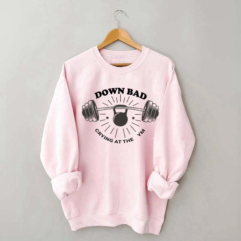 Down Bad Crying At The Gym Sweatshirt