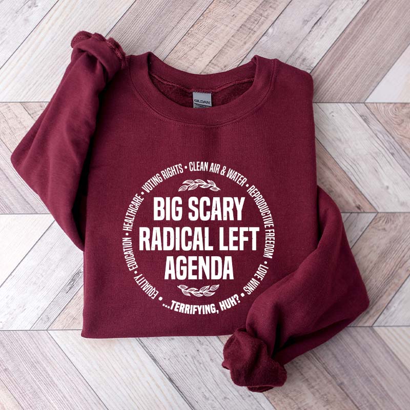 Radical Left Agenda Political Sweatshirt