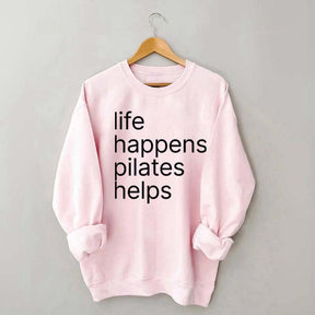 Life Happens Pilates Helps Sweatshirt
