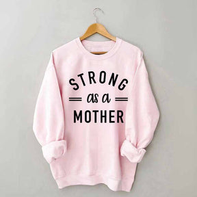 Strong As A Mother Muscle Sweatshirt