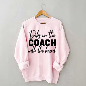 Dibs On The Coach With The Beard Sweatshirt