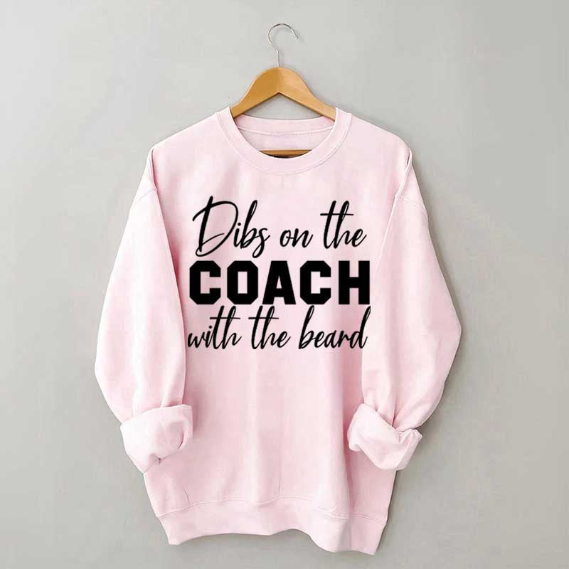 Dibs On The Coach With The Beard Sweatshirt