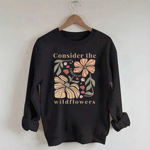 Consider The Wildflowers Sweatshirt