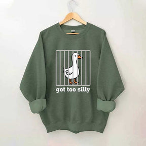 Got Too Silly Sweatshirt