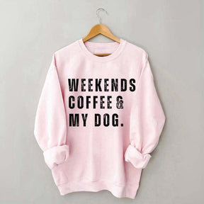Funny Weekends Coffee and My Dog Sweatshirt