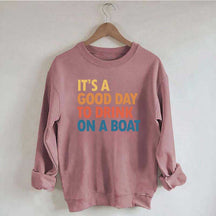 It's A Good Day To Drink On A Boat Sweatshirt