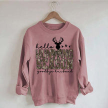 Hello Hunting Season Goodbye Husband Sweatshirt