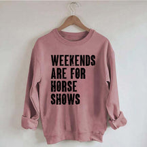 Weekends Are For Horse Shows Sweatshirt