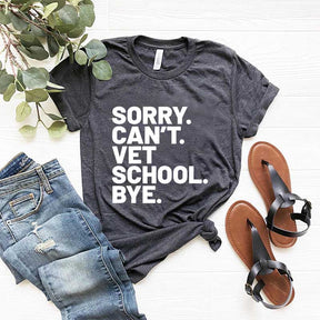 Sorry Can't Vet School Bye T-Shirt