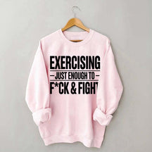Exercising Just Enough Funny Gym Sweatshirt