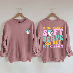 If You A Soft Serve Go Get Ice Cream Sweatshirt