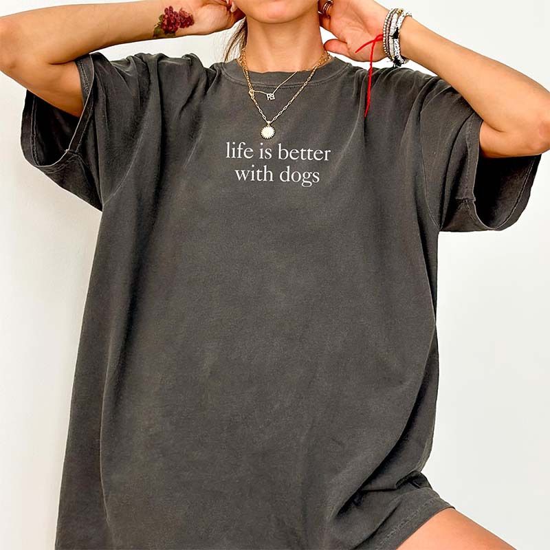 Life is Better with Dog T-Shirt