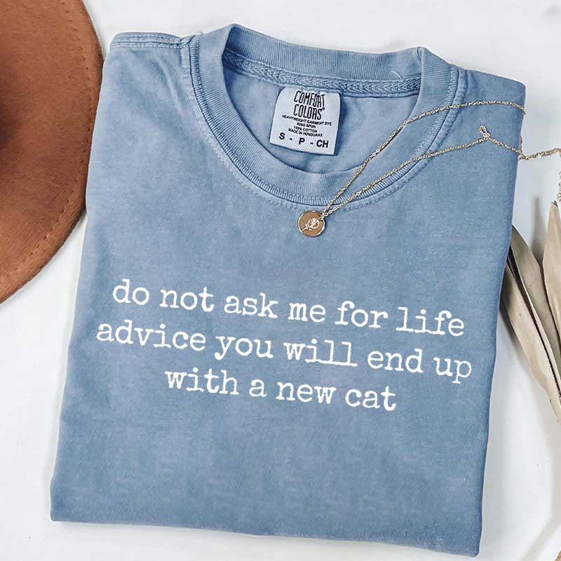 Life Advice Cat Person Humor Quote T-Shirt