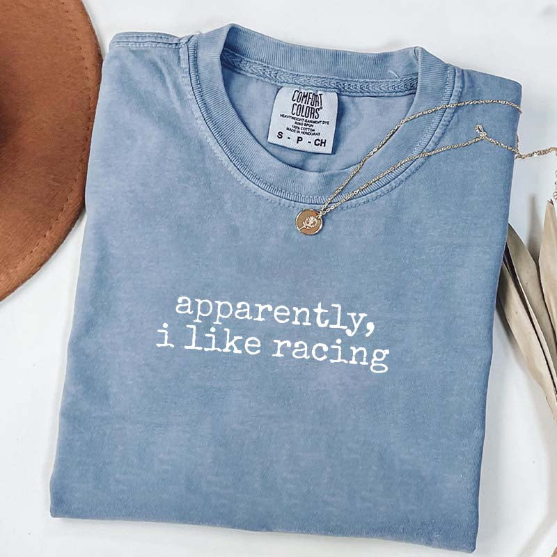 Apparently I Like Racing T-Shirt