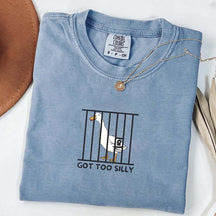 Got Too Silly Sarcasm T-Shirt