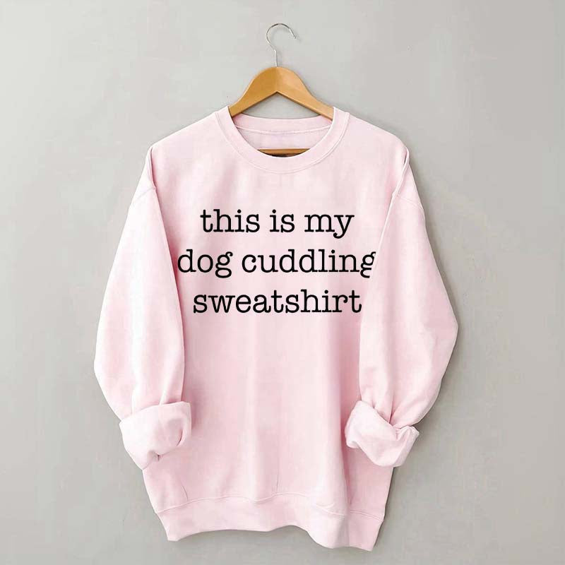 My Dog Cuddling Sweatshirt