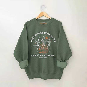 They're Burning All The Witches Even If You Aren't One Sweatshirt