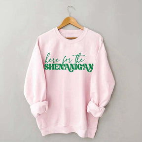 Here for Shenanigans Sweatshirt