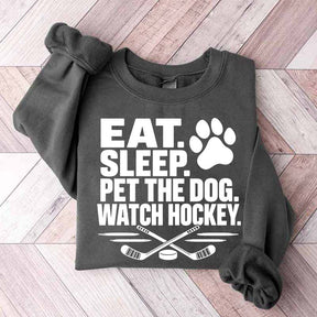 Eat Sleep Pet the Dog Watch Hockey Sweatshirt