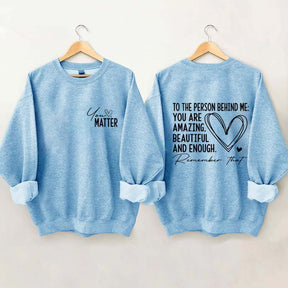 Dear Person Behind Me Mental Health Kindness Sweatshirt