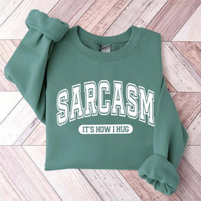 Minimalist Sarcasm It's How I Hug Sweatshirt
