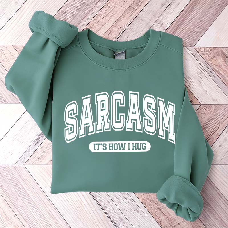 Minimalist Sarcasm It's How I Hug Sweatshirt