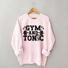 Gym and Tonic Funny Gym Quotes Sweatshirt