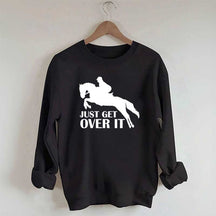 Just Get Over Horseback Riding Sweatshirt