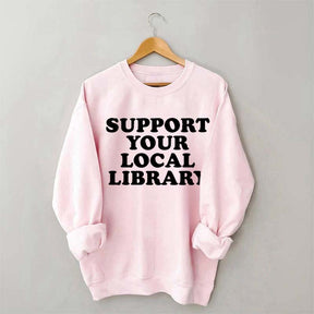 Support Your Local Library Sweatshirt
