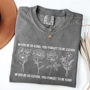 Never Be So Clever You Forget To Be Kind T-Shirt