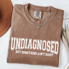 Undiagnosed But Something Ain?¡¥t Right Simple T-Shirt