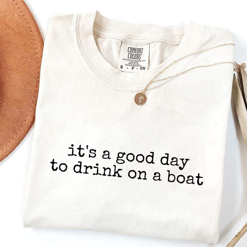 It's a Good Day to Drink on a Boat T-Shirt