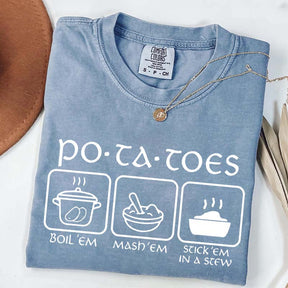 Potatoes Boil Em Mash Em Stick Em In A Stew T-Shirt