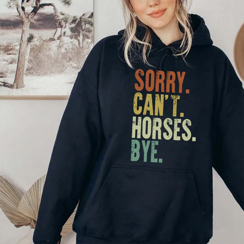 Sorry Can't Horses Bye Equestrian Hoodie