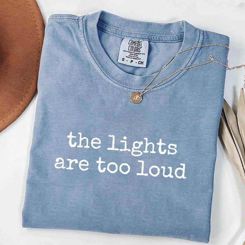The Lights Are Too Loud T-Shirt