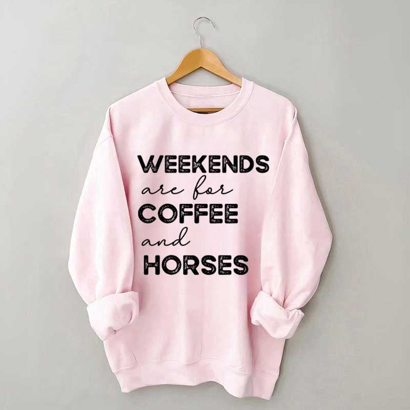Weekends Are For Coffee And Horses Sweatshirt