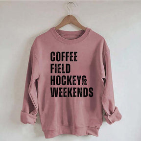 Coffee Field Hockey and Weekends Sweatshirt