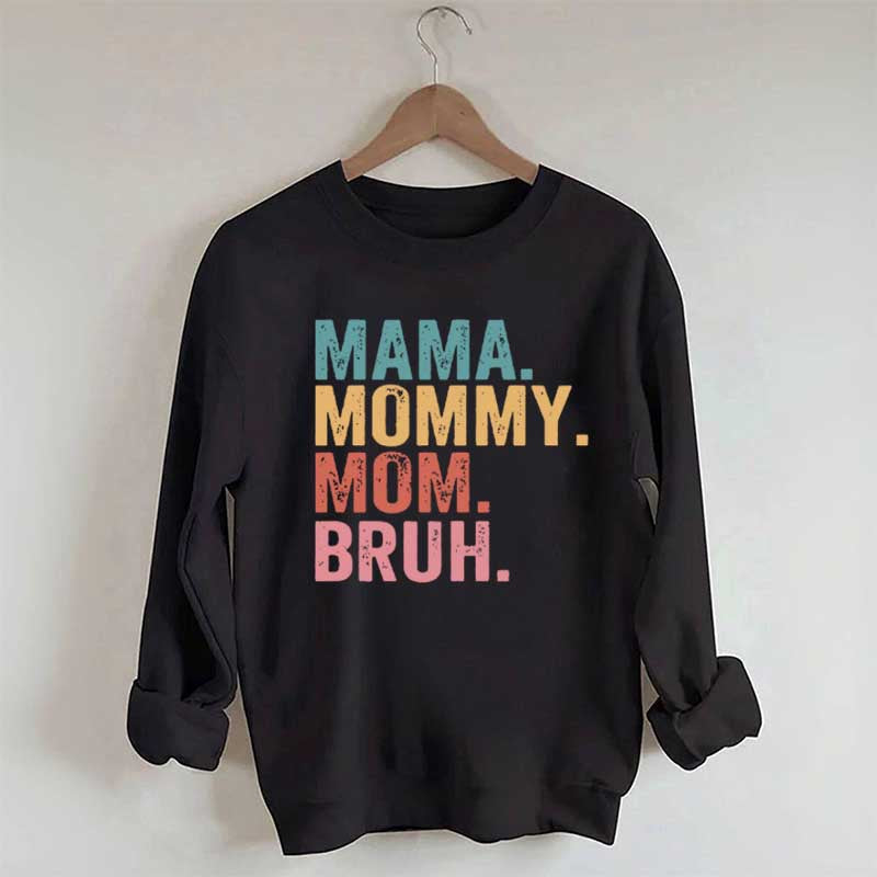 Mama Mommy Mom Bruh Sweatshirt