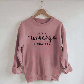 It's A Winery Kind Day Sweatshirt