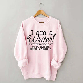 I Am a Writer Novelist Bookworm Sweatshirt