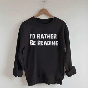 I'd Rather Be Reading Sweatshirt