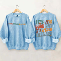 It's A Good Day For Speech Therapy Sweatshirt