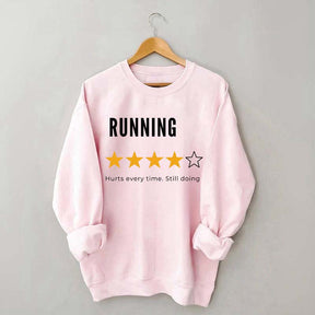 Running Hurts Every Time Still Doing It Sweatshirt